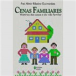 Livro - Cenas Familiares: Mistérios das Casas e da Vida Familiar