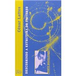 Livro - Cesar Lattes - Descobrindo a Estrutura do Universo