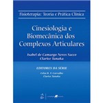 Livro - Cinesiologia e Biomecânica dos Complexos Articulares - Teoria e Prática