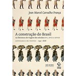 Livro - Construção do Brasil na Literatura de Viagem dos Séculos XVI, XVII e XVIII, a - Antologia de Textos - 1591-1808