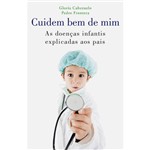 Livro - Cuidem Bem de Mim: as Doenças Infantis Explicadas Aos Pais