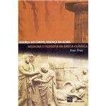 Livro - Doença do Corpo, Doença da Alma - Medicina e Filosofia na Grécia Clássica