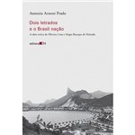 Dois Letrados e o Brasil Nacao - Editora 34