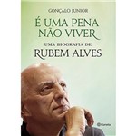 Livro - é uma Pena não Viver : uma Biografia de Rubem Alves
