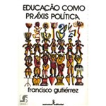 Livro - Educaçao Como Praxis Politica