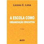 Livro - Escola Como Organização Educativa, a