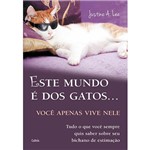 Livro - Este Mundo é dos Gatos...Você Apenas Vive Nele