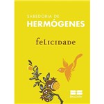 Livro - Felicidade: Coleção Sabedoria de Hermógenes