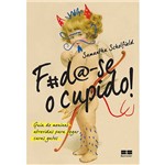 Livro - Foda-se o Cupido! - Guia de Meninas Atrevidas para Pegar Caras Gatos