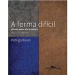 Livro - Forma Difícil, a - Ensaios Sobre a Arte Brasileira