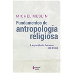 Livro - Fundamentos de Antropologia Religiosa: a Experiência Humana do Divino