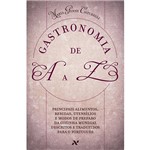 Livro - Gastronomia de a A Z - Principais Alimentos, Bebidas, Utensílios e Modos de Preparo da Cozinha Mundial Descritos e Traduzidos para o Português