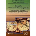 Livro - Geografia e Conhecimentos Cartográficos : a Cartografia no Movimento de Renovação da Geografia Brasileira e a Importância do Uso de Mapas