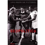 Livro - Geopolítica - Coleção 150 Anos de Futebol