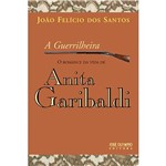 Livro - Guerrilheira, a - o Romance da Vida de Anita Garibaldi