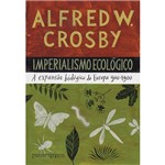Livro: Imperialismo Ecológico - a Expansão Biológica da Europa 900-1900: Edição de Bolso