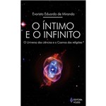 Livro - Íntimo e o Infinito, o - o Universo das Ciências e o Cosmo das Religiões