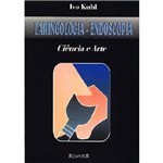 Livro - Laringologia - Endoscopia, Ciência e Arte - Kuhl
