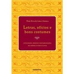 Livro - Letras, Ofícios e Bons Costumes : Civilidade, Ordem e Sociabilidade na América Portuguesa