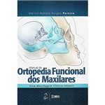 Livro - Manual de Ortopedia Funcional dos Maxilares: uma Abordagem Clínico-Infantil