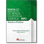 Livro Manual do Imposto de Renda da Pessoa Jurídica - Irpj | Teoria e Prática
