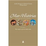 Livro - Mar de Histórias: das Origens ao Fim da Idade Média