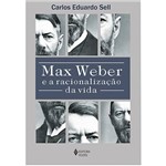 Max Weber e a Racionalizacao da Vida