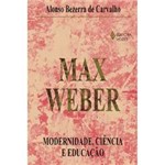 Livro - Max Weber Modernidade, Ciência e Educação