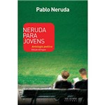 Livro - Neruda para Jovens: Antologia Poética (Edição Bilíngue)