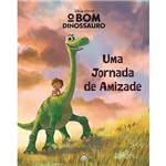 Livro - o Bom Dinossauro: uma Jornada de Amizade