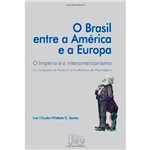 Livro - o Brasil Entre a América e a Europa