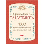 Livro - o Grande Livro da Palmirinha: 1000 Receitas Deliciosas da Vovó Mais Querida do Brasil