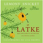 Livro - o Latke que não Parava de Gritar: uma História Natalina