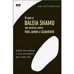 Livro - o que a Baleia Shamu me Ensinou Sobre a Vida, Amor e Casamento