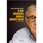 Que Socrates Diria a Woody Allen, o - Planeta
