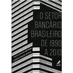 Livro - o Setor Bancário Brasileiro de 1990 a 2010