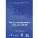 Livro - Órbita, Sistema Lacrimal e Oculoplástica - Coleção CBO - Série Oftalmologia Brasileira