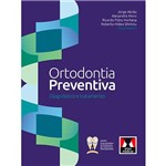 Livro - Ortodontia Preventiva: Diagnóstico e Tratamento