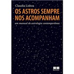Livro - os Astros Sempre Nos Acompanham: um Manual de Astrologia Contemporânea