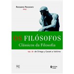 Livro - os Filósofos: Clássicos da Filosofia - de Ortega Y Gasset a Vattimo - Volume III