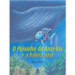 Livro - Peixinho do Arco-Íris e a Baleia Azul, o