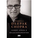 Pergunte a Deepak Sobre Amor e Relacionamentos - Best Seller