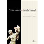 Livro - Perseu, Medusa & Camille Claudel ? Sobre a Experiência de Captura Estética
