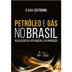 Livro - Petróleo e Gás no Brasil: Regulação da Exploração e da Produção