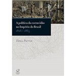 Livro - Política da Escravidão no Império do Brasil, a - 1826-1865