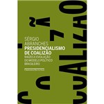 Livro - Presidencialismo de Coalizão - Raízes e Evolução do Modelo Político Brasileiro