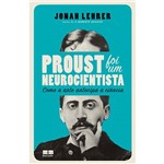 Livro - Proust Foi um Neurocientista - Como a Arte Antecipa a Ciência