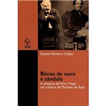 Livro - Rimas de Ouro e Sândalo: a Presença de Victor Hugo Nas Crônicas de Machado de Assis