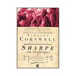Livro - Sharpe em Trafalgar - Série as Aventuras de Sharpe - Vol. 4