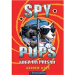 Livro - Spy Pups: Fuga da Prisão